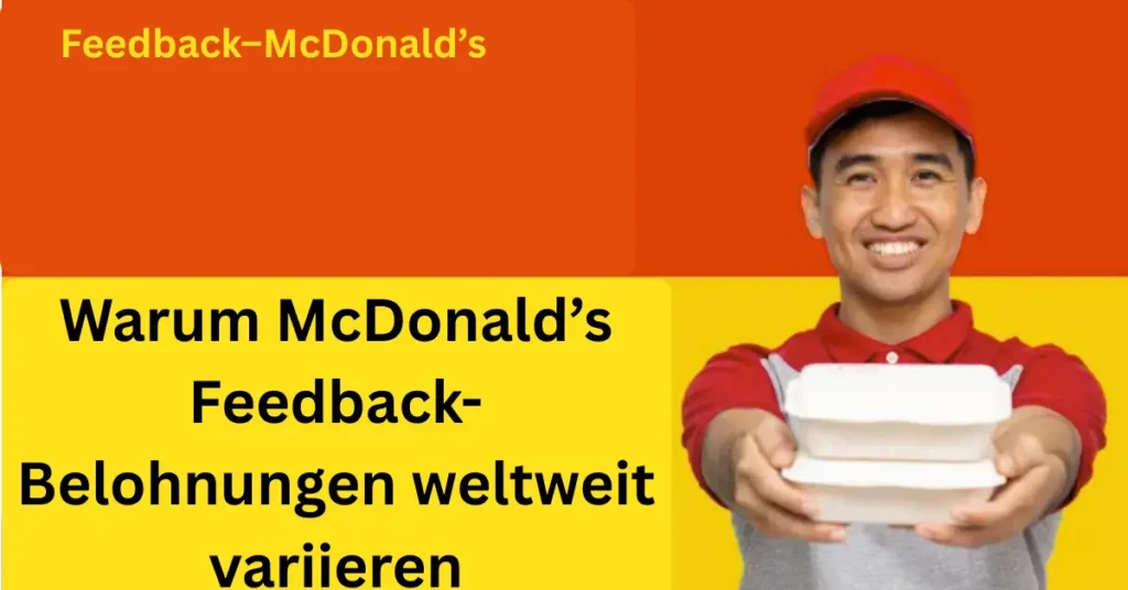 Warum McDonald’s Feedback-Belohnungen weltweit variieren