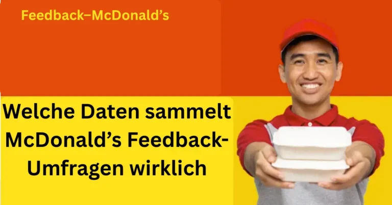 Welche Daten sammelt McDonald’s Feedback-Umfragen wirklich